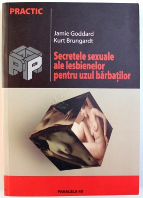 SECRETELE SEXUALE ALE LESBIENELOR PENTRU UZUL BARBATILOR de JAMIE GODDARD si KURT BRUNGARDT , 2004 foto