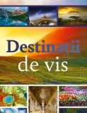 Cumpara ieftin Destinatii de vis/***