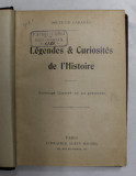 LEGENDES et CURIOSITES DE L &#039;HISTOIRE par DOCTEUR CABANES , INCEPUT DE SECOL XX