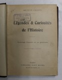 LEGENDES et CURIOSITES DE L &#039;HISTOIRE par DOCTEUR CABANES , INCEPUT DE SECOL XX