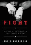 Fight Winning the Battles That Matter Most