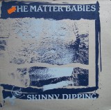 VINIL The Matter Babies &lrm;&ndash; Skinny Dipping (VG+)