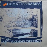 VINIL The Matter Babies &lrm;&ndash; Skinny Dipping (VG+)