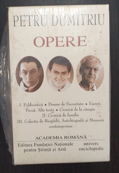 OPERE - VOL I+II+III - PUBLICISTICA, ESEURI, PROZA, DOSARE - PETRU DUMITRIU