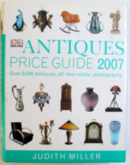 ANTIQUES PRICE GUIDE 2007 - OVER 8000 ANTIQUES , ALL NEW COLOUR PHOTOGRAPHY by JUDITH MILLER , 2006 foto