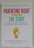 PARENTING RIGHT FROM THE START by DR. VANESSA LAPOINTE , 2019