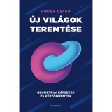 &Uacute;j vil&aacute;gok teremt&eacute;se - Geometriai k&eacute;pzetek &eacute;s k&eacute;pződm&eacute;nyek - Pint&eacute;r Gergő