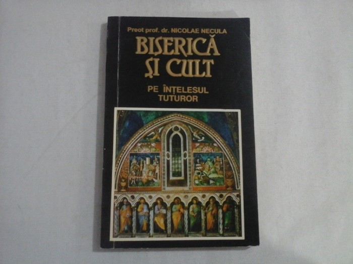 BISERICA SI CULT - PREOT PROF. DR. NICOLAE NECULA