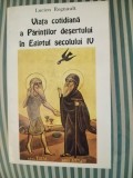Lucien Regnault Viata cotidiana a Parintilor desertului in Egiptul secolului IV