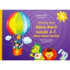 M&oacute;na Man&oacute; mes&eacute;k 4-7. - M&oacute;na Man&oacute; bar&aacute;tai - D&ouml;brentey Ildik&oacute;