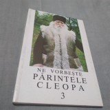 Cumpara ieftin NE VORBESTE PARINTELE CLEOPA 3