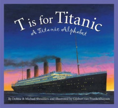 T Is for Titanic: A Titanic Alphabet foto