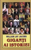 Carte Giganti ai Istoriei William Jay Jacobs Personalitati Istorice Cultura Generala 2021 Romana Brosata Romana