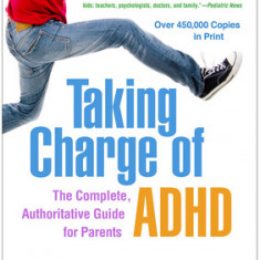Taking Charge of Adhd, Fourth Edition: The Complete, Authoritative Guide for Parents