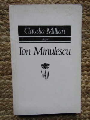 Claudia Millian - Despre Ion Minulescu (editia 1968) foto