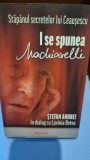 STAPANUL SECRETELOR LUI CEAUSESCU I SE SPUNEA MACHIAVELLI