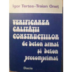 VERIFICAREA CALITATII CONSTRUCTIILOR DE BETON ARMAT SI BETON PRECOMPRIMAT-IGOR TERTEA, TRAIAN ONET