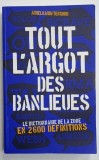 TOUT L 'ARGOT DES BANLIEUES , LE DICTIONNAIRE DE LA ZONE EN 2600 DEFINITIONS par ABDELKARIM TENGOUR , 2013