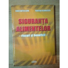 SIGURANTA ALIMENTELOR - RISCRUI SI BENEFICII - de CONSTANTIN SAVU , NARCISA GEORGESCU , 2004