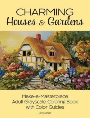 Charming Houses &amp;amp; Gardens: Make-A-Masterpiece Adult Grayscale Coloring Book with Color Guides foto