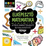 Elk&eacute;pesztő matematika - J&aacute;t&eacute;kos ismeretterjesztő &eacute;s foglalkoztat&oacute; k&ouml;nyv - Sz&oacute;rakoztat&oacute; t&eacute;nyek, meg ami a l&eacute;nyeg