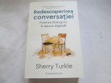 REDESCOPERIREA CONVERSATIEI. PUTEREA DIALOGULUI IN ERA DIGITALA
