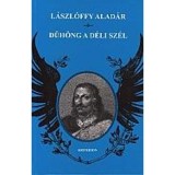 D&uuml;h&ouml;ng a d&eacute;li sz&eacute;l - L&aacute;szl&oacute;ffy Alad&aacute;r