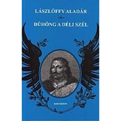 D&amp;uuml;h&amp;ouml;ng a d&amp;eacute;li sz&amp;eacute;l - L&amp;aacute;szl&amp;oacute;ffy Alad&amp;aacute;r foto