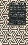 Deliverance from Error: Five Key Texts Including His Spiritual Autobiography, Al-Munqidh Min Al-Dalal