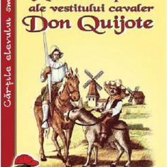 Minunatele ispravi ale vestitului cavaler Don Quijote | Miguel De Cervantes, Al. Alexianu
