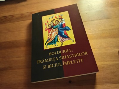 BOLDURILE BISERICII ORTODOXE, TR&amp;Acirc;MBIȚA SIHAȘTRILOR ȘI BICIUL &amp;Icirc;MPLETIT. REEDITARE A EDIȚIILOR DIN ANII 1924-&amp;#039;25-&amp;#039;28 IN PRIVINTA CALENDARULUI INDREPTAT foto