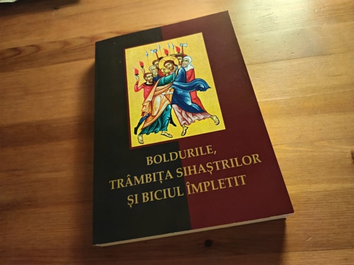 BOLDURILE BISERICII ORTODOXE, TR&Acirc;MBIȚA SIHAȘTRILOR ȘI BICIUL &Icirc;MPLETIT. REEDITARE A EDIȚIILOR DIN ANII 1924-&#039;25-&#039;28 IN PRIVINTA CALENDARULUI INDREPTAT