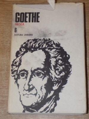 OPERE PROZA , VOL. VI de GOETHE , Bucuresti 1988 foto