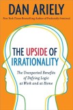 Upside of Irrationality | Dan Ariely, Harpercollins Publishers