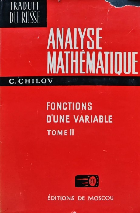 Analyse mathematique fonctions d&#039;une variable, tome II - 1972 - G. Chilov (AN80)