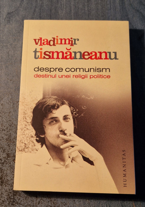 Despre comunism destinul unei religii politice Vladimir Tismaneanu