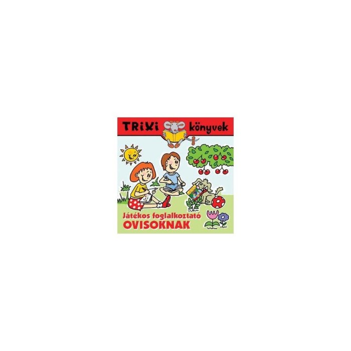 J&aacute;t&eacute;kos foglalkoztat&oacute; ovisoknak - Trixi k&ouml;nyvek - Hekli &Eacute;va