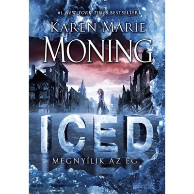 ICED - Megny&amp;iacute;lik az &amp;eacute;g - Dani O&amp;#039;Malley kr&amp;oacute;nik&amp;aacute;k 1. - Karen Marie Moning foto