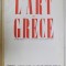 L &#039;ART EN GRECE DES TEMPS PREHISTORIQUES AU DEBUT DU XVIII e SIECLE , par CHRISTIAN ZERVOS , 1934