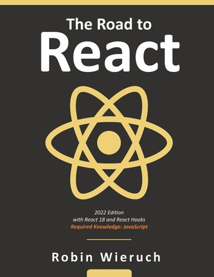 The Road to Learn React: Your Journey to Master Plain Yet Pragmatic React.Js foto