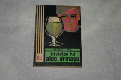 Tristetea lui Alec Armasu - George Timcu - 1978 foto