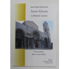 SAINT GILLES - L &#039;ABBATIALE ROMANE par JEAN - MARIE MARCONOT , photographies JEAN - LOUIS PAOLI , 2019