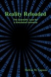 Reality Reloaded: The Scientific Case for a Simulated Universe
