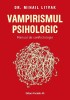 Vampirismul Psihologic. Manual De Conflictologie, Mihail Litvak - Editura Paralela 45