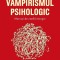 Vampirismul Psihologic. Manual De Conflictologie, Mihail Litvak - Editura Paralela 45