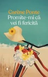 Cumpara ieftin Promite-mi ca vei fi fericita/Carene Ponte