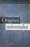 Originea Universului - John D. Barrow, Humanitas 1994, Science Masters, Geografie, Stiinta, Paperback, Romana