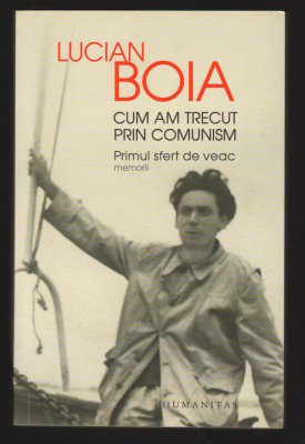 C10008 - CUM AM TRECUT PRIN COMUNISM. PRIMUL SFERT DE VEAC - LUCIAN BOIA foto