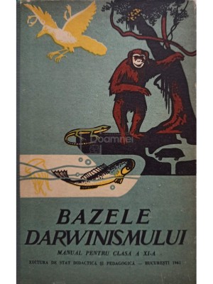 Bazele Darwinismului. Manual pentru clasa a XI-a (editia 1961) foto