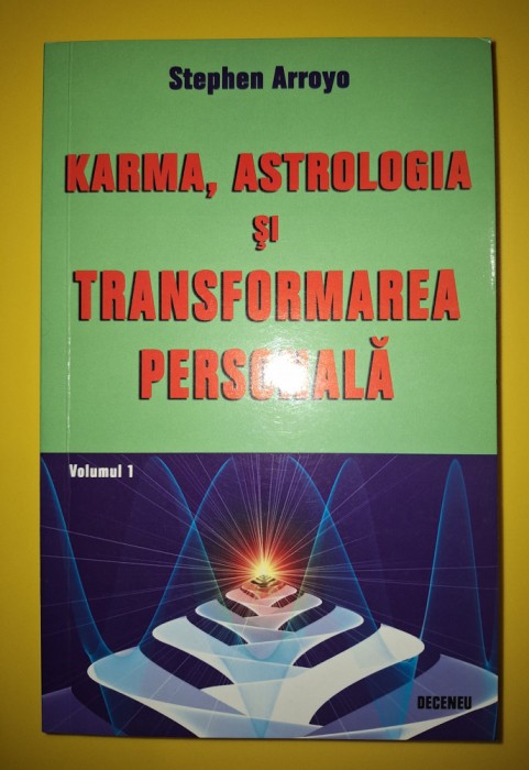 Stephen Arroyo - Karma, astrologia si transformarea personala (vol. I)